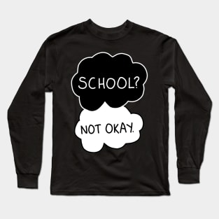 School - not okay Long Sleeve T-Shirt